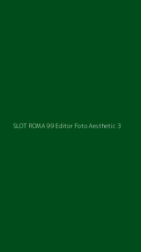 Tampilan Antarmuka Aplikasi Slot Roma 99 Editor Foto Aesthetic - 3