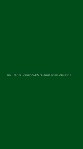 Tampilan Antarmuka Aplikasi Slot Rtp Alto 888 Casino Aplikasi Scanner Dokumen - 4