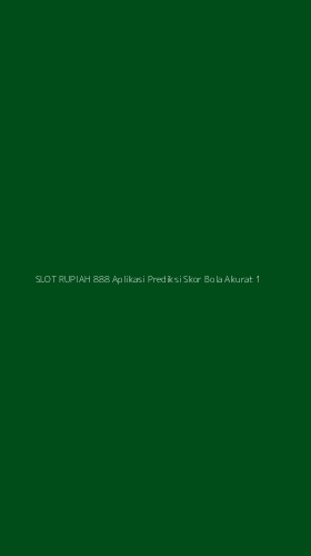 Tampilan Antarmuka Aplikasi Slot Rupiah 888 Aplikasi Prediksi Skor Bola Akurat - 1