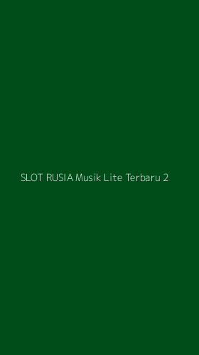Tampilan Antarmuka Aplikasi Slot Rusia Musik Lite Terbaru - 2