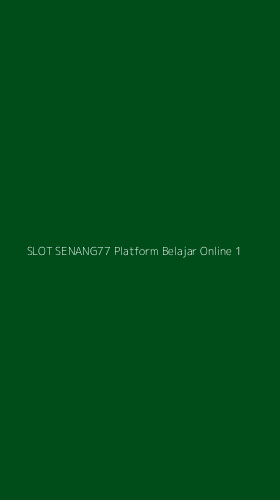Tampilan Antarmuka Aplikasi Slot Senang77 Platform Belajar Online - 1