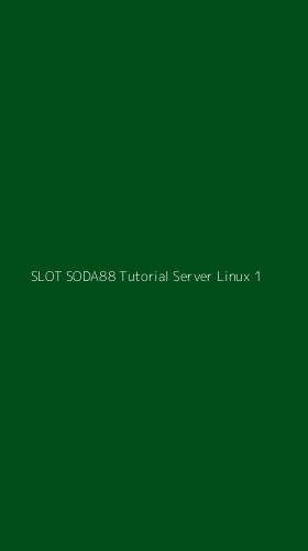 Tampilan Antarmuka Aplikasi Slot Soda88 Tutorial Server Linux - 1