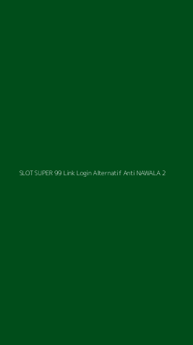 Tampilan Antarmuka Aplikasi Slot Super 99 Link Login Alternatif Anti Nawala - 2