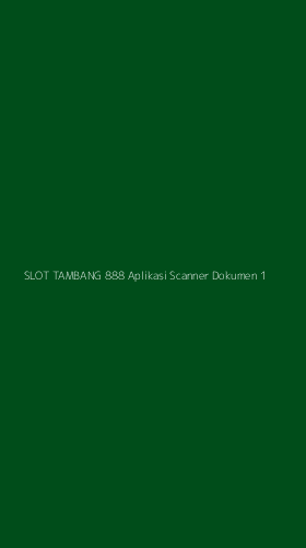 Tampilan Antarmuka Aplikasi Slot Tambang 888 Aplikasi Scanner Dokumen - 1