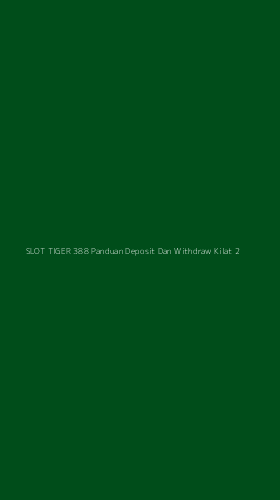 Tampilan Antarmuka Aplikasi Slot Tiger 388 Panduan Deposit Dan Withdraw Kilat - 2