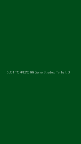 Tampilan Antarmuka Aplikasi Slot Torpedo 99 Game Strategi Terbaik - 3