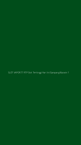 Tampilan Antarmuka Aplikasi Slot Vapor77 Rtp Slot Tertinggi Hari Ini Gampang Maxwin - 1