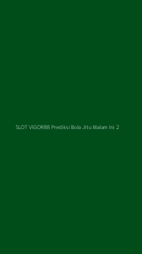 Tampilan Antarmuka Aplikasi Slot Vigor88 Prediksi Bola Jitu Malam Ini - 2