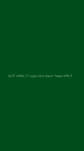 Tampilan Antarmuka Aplikasi Slot Viral77 Login Slot Gacor Tanpa Vpn - 3