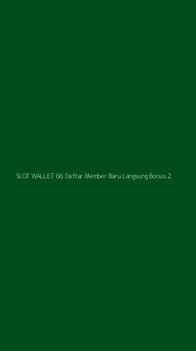 Tampilan Antarmuka Aplikasi Slot Wallet 66 Daftar Member Baru Langsung Bonus - 2