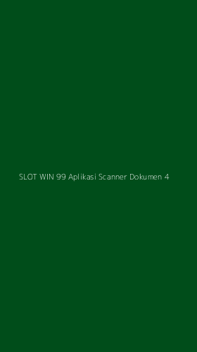 Tampilan Antarmuka Aplikasi Slot Win 99 Aplikasi Scanner Dokumen - 4
