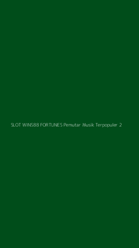 Tampilan Antarmuka Aplikasi Slot Wins88 Fortunes Pemutar Musik Terpopuler - 2