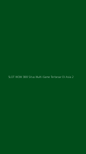 Tampilan Antarmuka Aplikasi Slot Wow 388 Situs Multi Game Terbesar Di Asia - 2