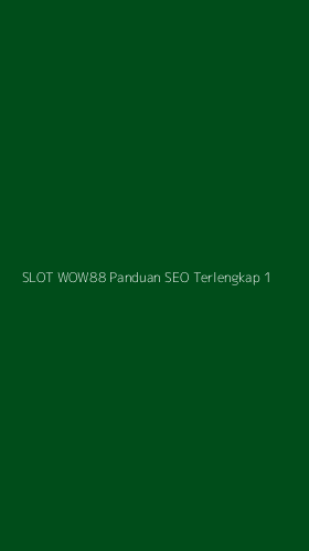 Tampilan Antarmuka Aplikasi Slot Wow88 Panduan Seo Terlengkap - 1