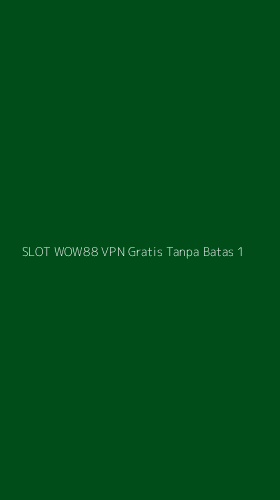 Tampilan Antarmuka Aplikasi Slot Wow88 Vpn Gratis Tanpa Batas - 1