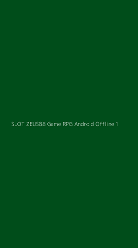 Tampilan Antarmuka Aplikasi Slot Zeus88 Game Rpg Android Offline - 1