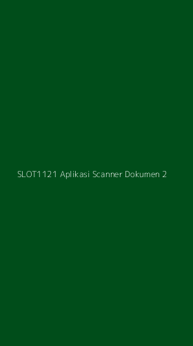 Tampilan Antarmuka Aplikasi Slot1121 Aplikasi Scanner Dokumen - 2