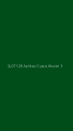 Tampilan Antarmuka Aplikasi Slot128 Aplikasi Cuaca Akurat - 3