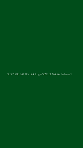 Tampilan Antarmuka Aplikasi Slot1288 Daftar Link Login Sbobet Mobile Terbaru - 1