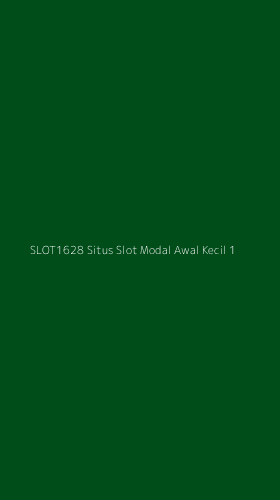 Tampilan Antarmuka Aplikasi Slot1628 Situs Slot Modal Awal Kecil - 1