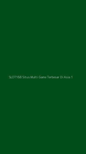 Tampilan Antarmuka Aplikasi Slot168 Situs Multi Game Terbesar Di Asia - 1