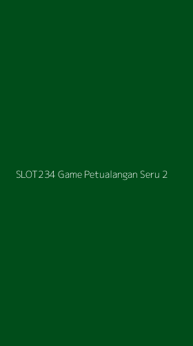 Tampilan Antarmuka Aplikasi Slot234 Game Petualangan Seru - 2