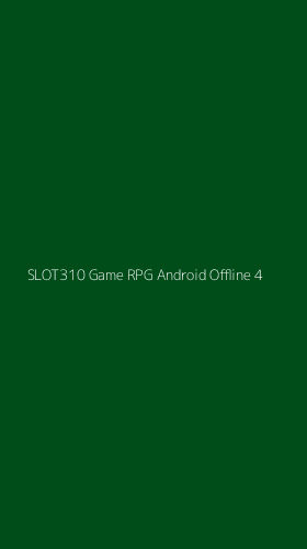 Tampilan Antarmuka Aplikasi Slot310 Game Rpg Android Offline - 4
