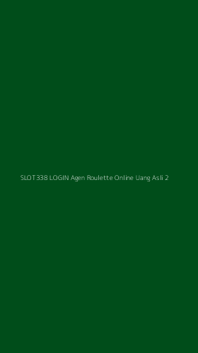 Tampilan Antarmuka Aplikasi Slot338 Login Agen Roulette Online Uang Asli - 2