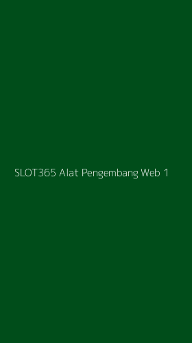 Tampilan Antarmuka Aplikasi Slot365 Alat Pengembang Web - 1
