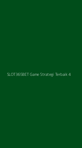 Tampilan Antarmuka Aplikasi Slot365bet Game Strategi Terbaik - 4