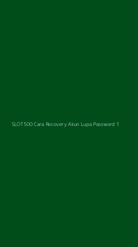Tampilan Antarmuka Aplikasi Slot500 Cara Recovery Akun Lupa Password - 1