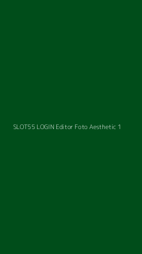 Tampilan Antarmuka Aplikasi Slot55 Login Editor Foto Aesthetic - 1