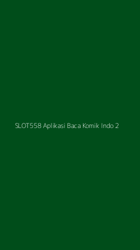 Tampilan Antarmuka Aplikasi Slot558 Aplikasi Baca Komik Indo - 2