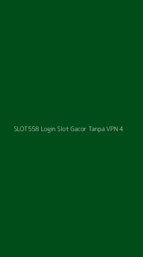 Tampilan Antarmuka Aplikasi Slot558 Login Slot Gacor Tanpa Vpn - 4