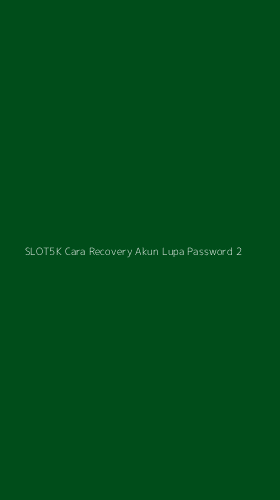 Tampilan Antarmuka Aplikasi Slot5k Cara Recovery Akun Lupa Password - 2