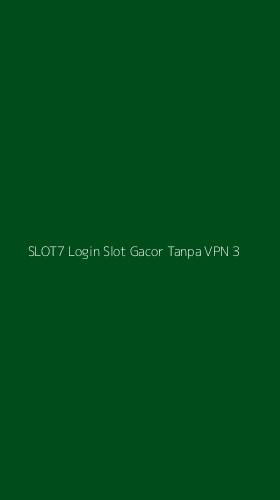 Tampilan Antarmuka Aplikasi Slot7 Login Slot Gacor Tanpa Vpn - 3