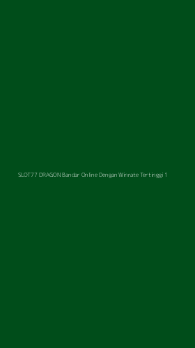 Tampilan Antarmuka Aplikasi Slot77 Dragon Bandar Online Dengan Winrate Tertinggi - 1