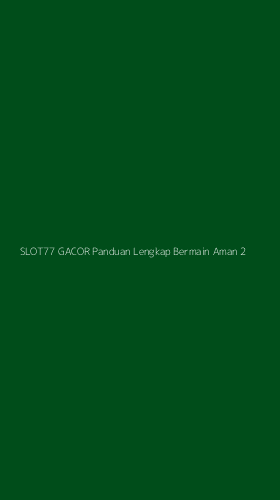 Tampilan Antarmuka Aplikasi Slot77 Gacor Panduan Lengkap Bermain Aman - 2