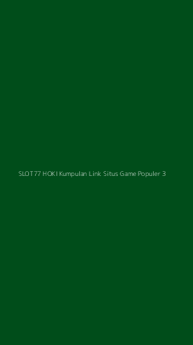Tampilan Antarmuka Aplikasi Slot77 Hoki Kumpulan Link Situs Game Populer - 3