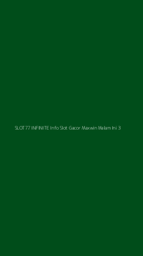 Tampilan Antarmuka Aplikasi Slot77 Infinite Info Slot Gacor Maxwin Malam Ini - 3