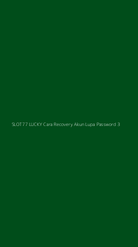 Tampilan Antarmuka Aplikasi Slot77 Lucky Cara Recovery Akun Lupa Password - 3
