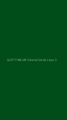 Tampilan Antarmuka Aplikasi Slot77 Miliar Tutorial Server Linux - 3