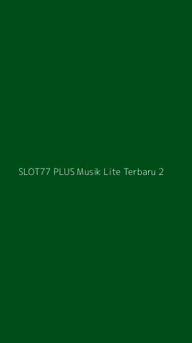 Tampilan Antarmuka Aplikasi Slot77 Plus Musik Lite Terbaru - 2