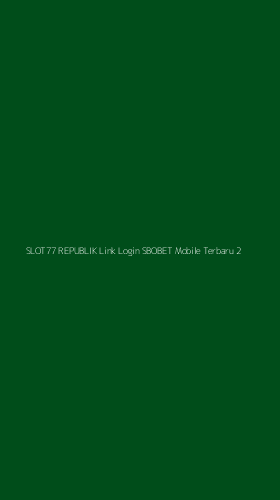 Tampilan Antarmuka Aplikasi Slot77 Republik Link Login Sbobet Mobile Terbaru - 2