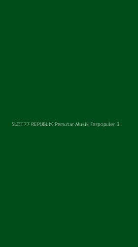 Tampilan Antarmuka Aplikasi Slot77 Republik Pemutar Musik Terpopuler - 3