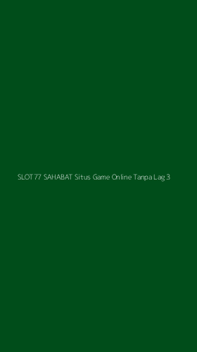 Tampilan Antarmuka Aplikasi Slot77 Sahabat Situs Game Online Tanpa Lag - 3