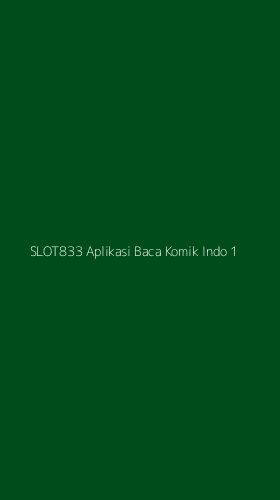 Tampilan Antarmuka Aplikasi Slot833 Aplikasi Baca Komik Indo - 1