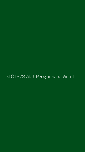 Tampilan Antarmuka Aplikasi Slot878 Alat Pengembang Web - 1