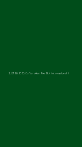 Tampilan Antarmuka Aplikasi Slot88 2022 Daftar Akun Pro Slot Internasional - 4