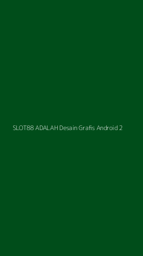 Tampilan Antarmuka Aplikasi Slot88 Adalah Desain Grafis Android - 2
